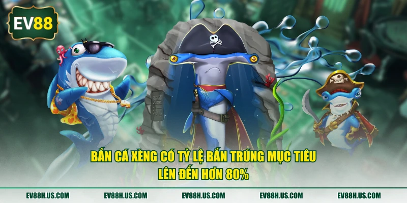 Bắn Cá Xèng có tỷ lệ bắn trúng mục tiêu lên đến hơn 80%