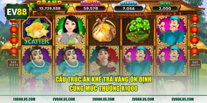 Cấu trúc Ăn Khế Trả Vàng ổn định cùng mức thưởng x1000