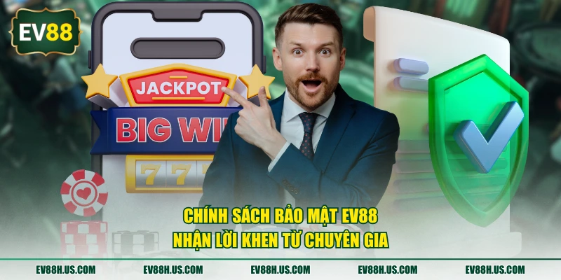 Chính sách bảo mật EV88 nhận lời khen từ chuyên gia