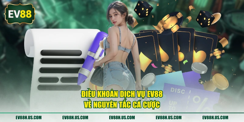 Điều khoản dịch vụ EV88 về nguyên tắc cá cược