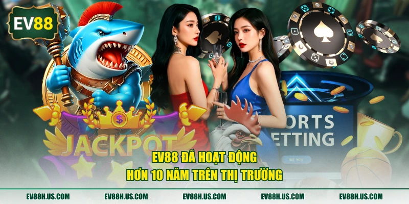 EV88 đã hoạt động hơn 10 năm trên thị trường