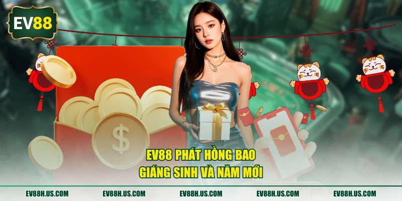 EV88 phát hồng bao Giáng Sinh và Năm Mới