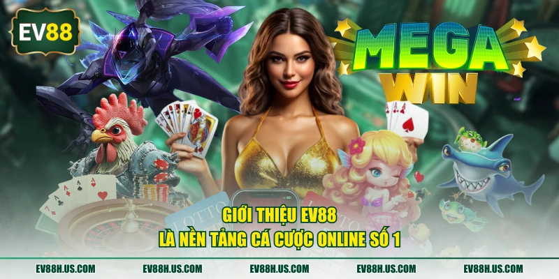 Giới thiệu EV88 là nền tảng cá cược online số 1