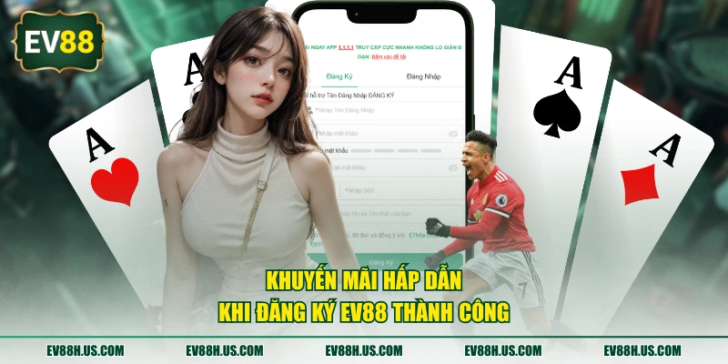 Khuyến mãi hấp dẫn khi đăng ký EV88 thành công