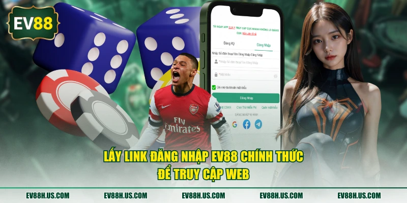 Lấy link đăng nhập EV88 chính thức để truy cập web