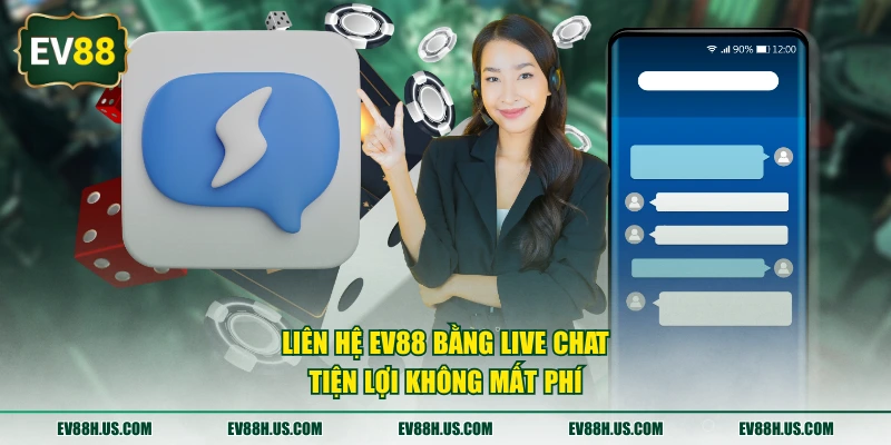 Liên hệ EV88 bằng live chat tiện lợi không mất phí
