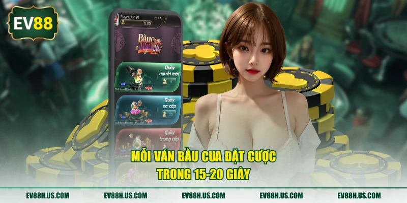 Mỗi ván Bầu Cua đặt cược trong 15-20 giây