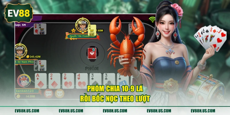 Phỏm chia 10-9 lá rồi bốc nọc theo lượt