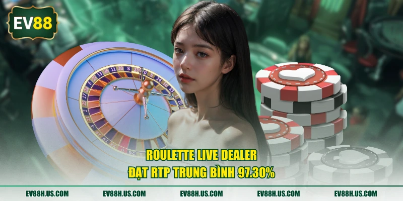Roulette live dealer đạt RTP trung bình 97.30%