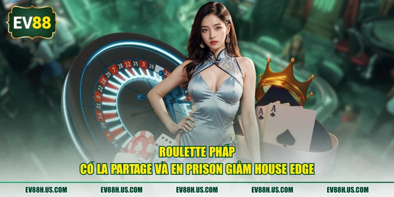 Roulette Pháp có La Partage và En Prison giảm house edge